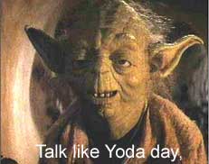 Talk like Yoda day,